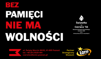 Na czarnym tle napis: "Bez pamięci nie ma wolności" Światełko dla Czerwca'56 oraz logotyp Muzeum oraz sponsora Lotto"