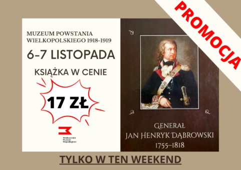 Grafika - okładka książki oraz informacja: Muzeum Powstania Wielkopolskiego - 6-7 listopada, książka w cenie 17zł oraz ogotyp Wielkopolskiego Muzeum Niepodległości