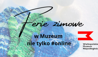 Zdjęcie rekawiczek wełnianych oraz napis Ferie zimowe w Muzeum nie tylko #online oraz logotyp Muzeum