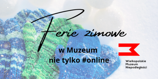 Zdjęcie rekawiczek wełnianych oraz napis Ferie zimowe w Muzeum nie tylko #online oraz logotyp Muzeum