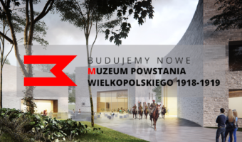 Wizualizacja nowego muzeum oraz napis: "Budujemy Nowe Muzeum Powstania Wielkopolskiego 1918-1919"