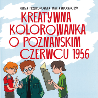 Okładka kolorowanki pt. "Kreatywna Kolorowanka o Poznańskim Czerwcu 1956""